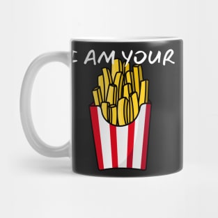 I Am Your French Fries_(You Are My Ketchup) Mug